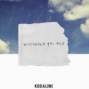 KODALINE - Wherever You Are Chords and Lyrics