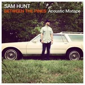 SAM HUNT - Vacation // Between The Pines (Acoustic Mixtape) Chords and Lyrics