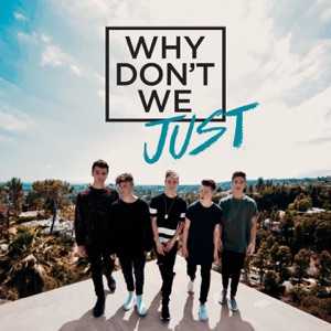 WHY DON - T We - Why Don't We Just Chords and Lyrics