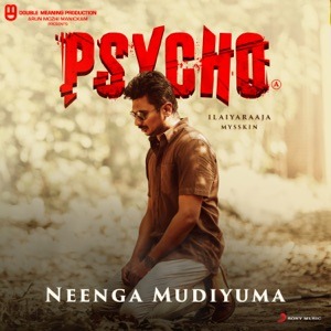 PSYCHO - Neenga Mudiyuma Chords and Lyrics