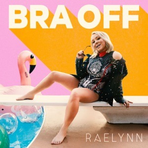RAELYNN - Bra Off Chords and Lyrics